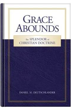Grace Abounds: The Splendor of Christian Doctrine