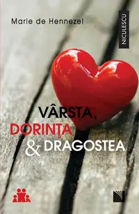 Vârsta, dorinţa & dragostea. O pledoarie pentru viaţa intimă - Paperback brosat - Marie de Hennezel