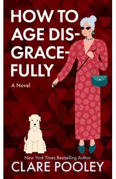 How to Age Disgracefully