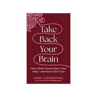 Take Back Your Brain How a Sexist Society Gets in Your Head