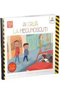Ai grija la necunoscuti