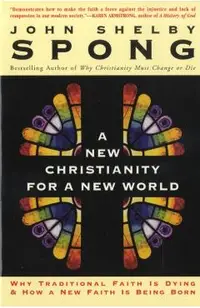 A New Christianity for a New World: Why Traditional Faith Is Dying & How a New Faith Is Being Born