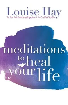 Meditations to Heal Your Life
