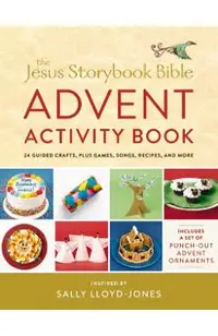 The Jesus Storybook Bible Advent Activity Book: 24 Guided Crafts, Plus Games, Songs, Recipes, and More