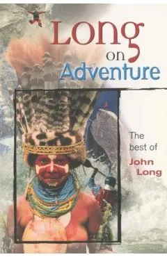 Long on Adventure: The Best of John Long