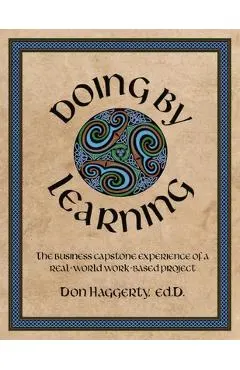 Doing by Learning: The Business Capstone Experience of a Real World, Work-based Project