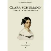 Clara Schumann. Viata la patru maini