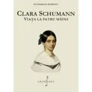 Clara Schumann. Viata la patru maini