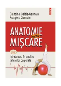 Anatomie pentru mișcare (Vol. 1) - Paperback brosat - Blandine Calais-Germain, François Germain