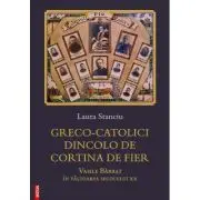 Greco‑catolici dincolo de Cortina de Fier. Vasile Barbat in valtoarea secolului 20