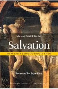 Salvation: What Every Catholic Should Know