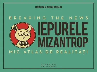 Iepurele mizantrop – Breaking the News. Mic atlas de realitati