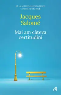 Mai am câteva certitudini - Paperback brosat - Jacques Salomé