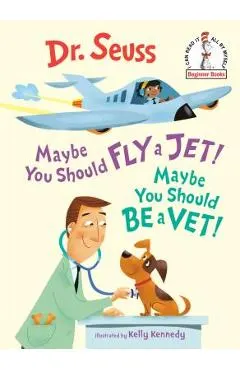 Maybe You Should Fly a Jet! Maybe You Should Be a Vet!