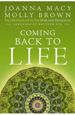 Coming Back to Life: The Updated Guide to the Work That Reconnects