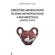 Cercetari arheologice in zona metropolitana a Bucurestiului (judetul Ilfov)