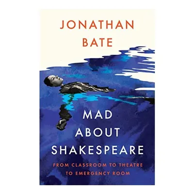 Mad about Shakespeare, Jonathan Bate