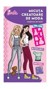 Barbie. Micuța creatoare de modă. Colecția de vară - Paperback brosat - ***