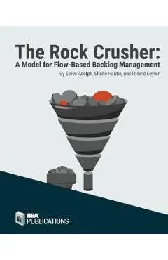 The Rock Crusher: A Model for Flow-Based Backlog Management