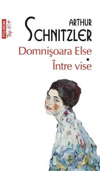Domnișoara Else. Între vise (Top 10+) - Paperback brosat - Arthur Schnitzler
