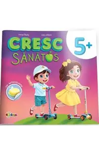 Cresc sanatos. Carte cu autocolante 5 ani+