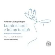 Lumina lumii e inima ta alba