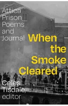 When the Smoke Cleared: Attica Prison Poems and Journal