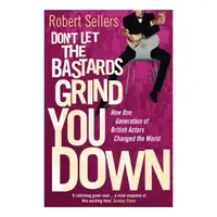 Don't Let the Bastards Grind You Down