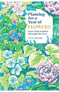 Planting for a Year of Flowers