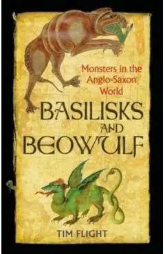 Basilisks and Beowulf: Monsters in the Anglo-Saxon World