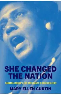 She Changed the Nation: Barbara Jordan's Life and Legacy in Black Politics