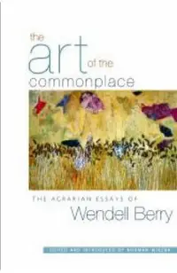 The Art of the Commonplace: The Agrarian Essays of Wendell Berry