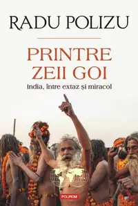 Printre zeii goi - Paperback brosat - Radu Polizu