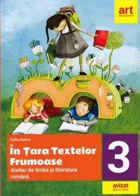 În țara textelor frumoase. Atelier de limba și literatură română. Clasa a III-a - Paperback brosat - Sofia Dobra