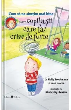 Cum sa ne simtim mai bine. Pentru copilasii care fac crize de furie