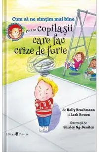 Cum sa ne simtim mai bine. Pentru copilasii care fac crize de furie