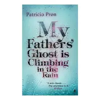 My Fathers' Ghost Is Climbing In The Rain