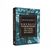 Povesti tulburatoare de iubire din Vechii Bucuresti