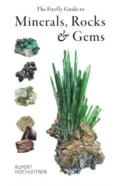 The Firefly Guide to Minerals, Rocks and Gems