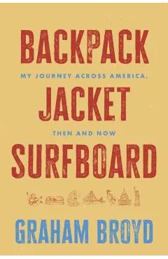 Backpack, Jacket, Surfboard: My Journey Across America, Then and Now