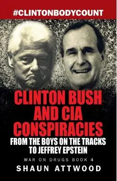 Clinton Bush and CIA Conspiracies: From The Boys on the Tracks to Jeffrey Epstein