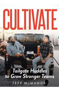 Cultivate: Tailgate Huddles to Grow Stronger Teams