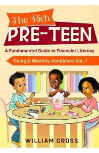 The Rich Pre-Teen: A Fundamental Guide to Financial Literacy