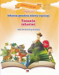 Istoria pentru elevii curiosi. Tainele istoriei