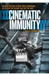 Cinematic Immunity: An Oral History of New York Filmmaking as Told by the Crews That Got the Shot