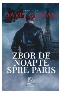 Zbor de noapte spre Paris - Paperback brosat - David Gilman