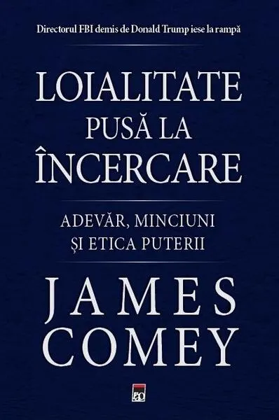 Loialitate pusă la încercare - Paperback brosat - James Comey