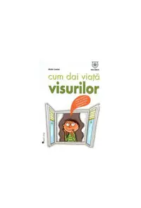 Cum dai viaţă visurilor - Paperback brosat - Alain Losier