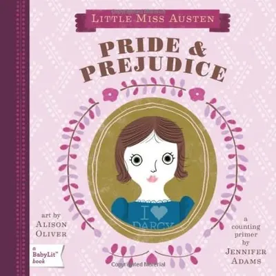 Little Miss Austen: Pride & Prejudice. A BabyLit Counting Primer