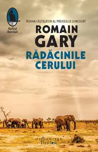 Rădăcinile cerului - Paperback brosat - Romain Gary